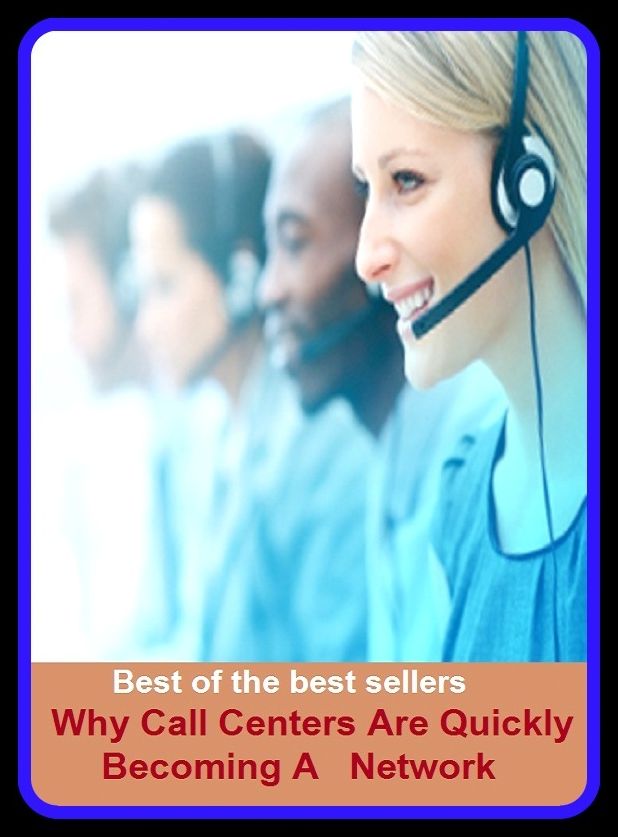 Networking & Telecommunications: Why Call Centers Are Quickly Becoming A Network