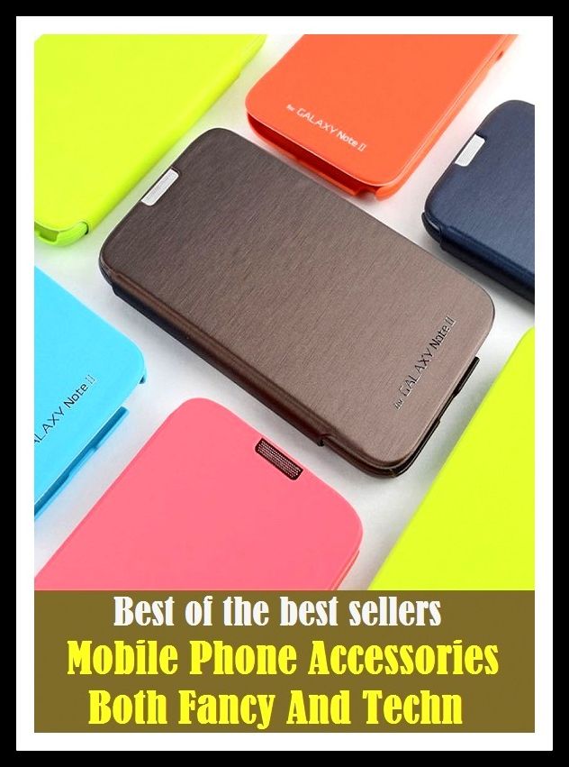 Best of the Best Sellers Mobile Phone Accessories Both Fancy And Techn ( responsive, expressive, quick, fickle, protean, fluid, propellant, impelling, plastic, in motion, piece, kaleidoscopic, pastiche, liquid, old )