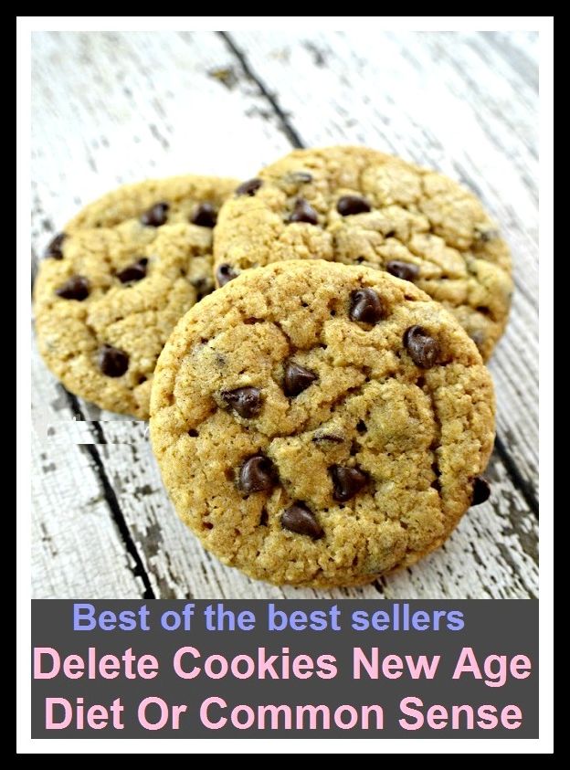 Best of the Best Sellers Delete Cookies New Age Diet Or Common Sense In (modernist, up to date, newfangled, ultramodern, avant-garde, futuristic, way out, far out)