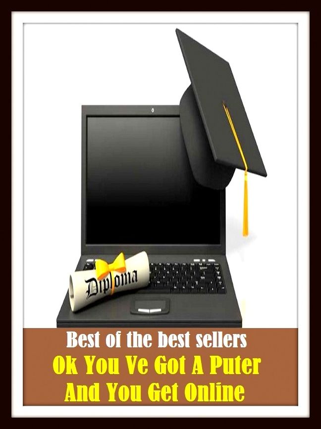 Best of the Best Sellers Ok You Ve Got A Puter And You Get Online (acquire, obtain, come by, receive, gain, earn, win, come into, take possession of, be given)