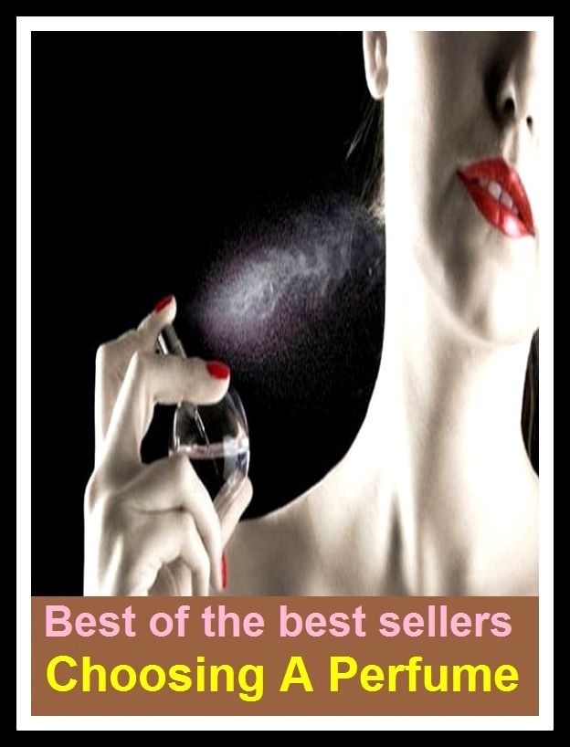 Best of the Best Sellers Choosing A Perfume ( adoptive, will, appointive, the pick, choosy, selection, co-option, preoption, decision, pick, eclectic, free will, elective, first choice )