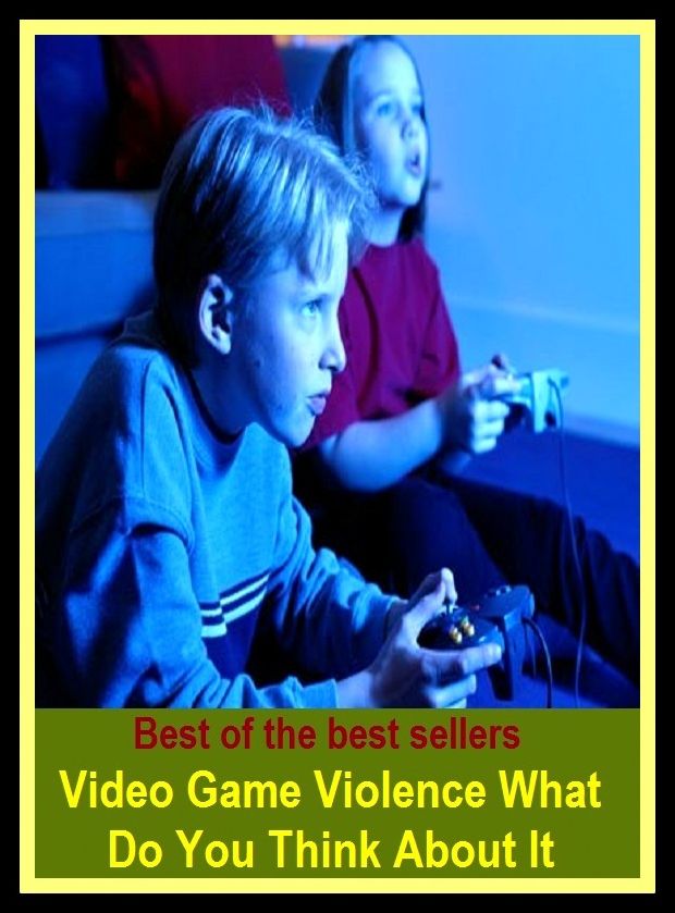Best of the Best Sellers Video Game Violence What Do You Think About It ( Alecto, wildness, Nemesis, wanton cruelty, abuse, violation, acidity, viciousness, acrimony, vandalism )