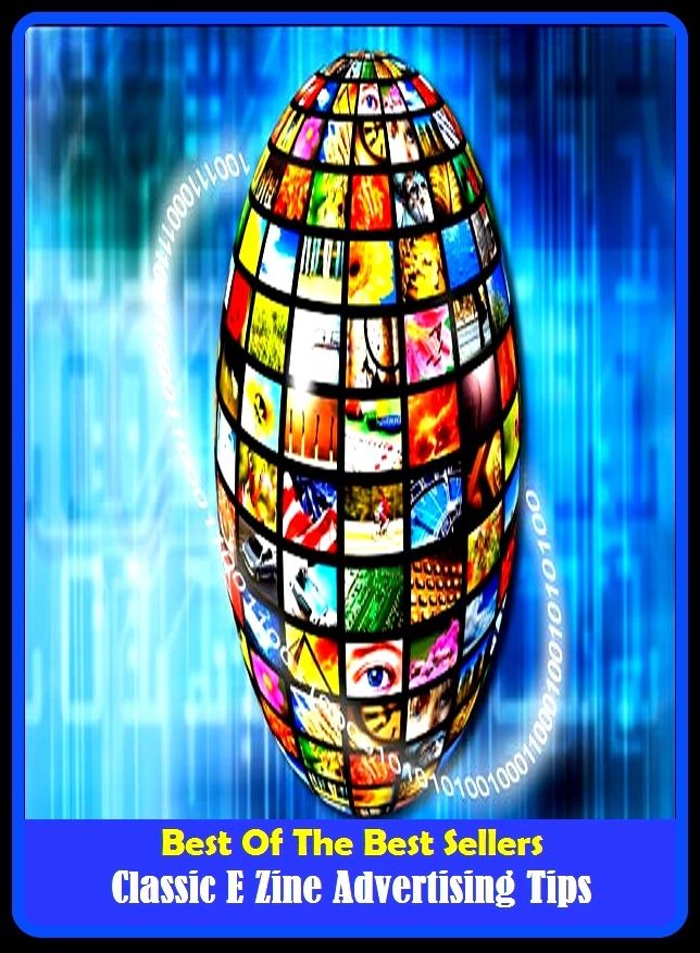 Best of the best sellers Classic E Zine Advertising Tips ( acquaint, write up, advise, verse, announce, trumpet forth, apprise, tell, bark, spiel, blazon, sound)