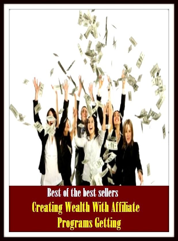 Best of the Best Sellers Creating Wealth With Affiliate Programs Gettin ( Americanize, yoked, Greek, wing, acculturate, wed, act in concert, unite efforts, admit, unionize, affiliate to, trace to, affiliated )