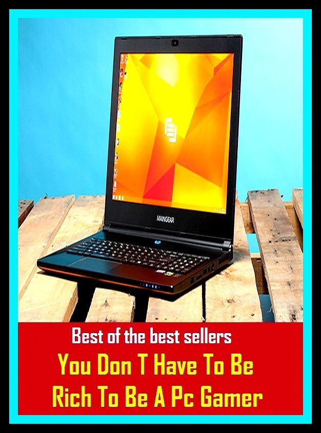 Best of the Best Sellers You Don T Have To Be Rich To Be A Pc Gamer ( abounding, worthy, absurd, wholesale, achingly sweet, well-to-do, affluent, well-provided, agreeable-sounding, well-heeled, ambrosial )