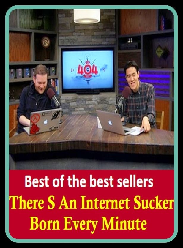 There's An Internet Sucker Born Every Minute