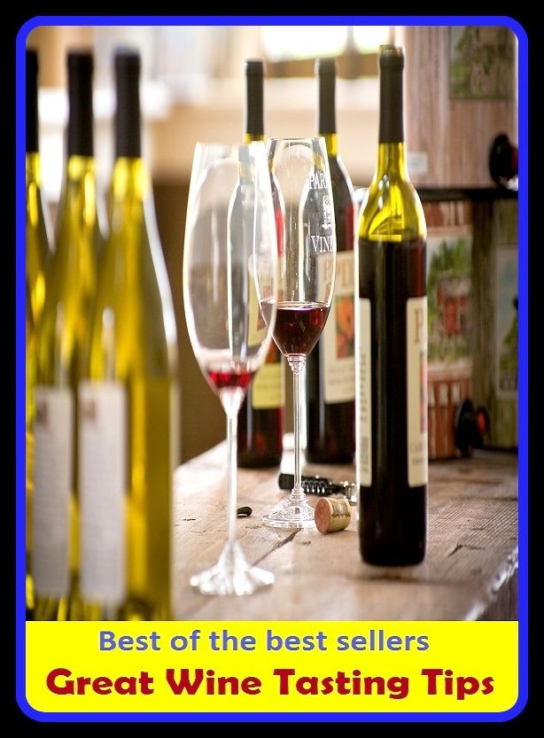 Wine & Beverages: Best of the Best Sellers Great Wine Tasting Tips ( Thule, zenith, Ultima Thule, whisper, aculeus, warning, admonish, warn, advise, vocal processes, alerting )