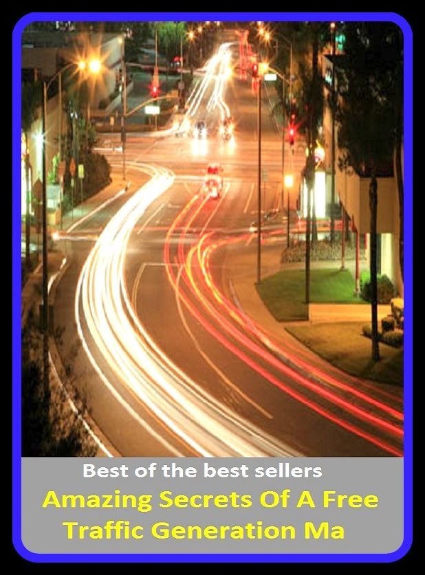 Best of the Best Sellers Amazing Secrets Of A Free Traffic Generation Ma ( traffic, operation, passage, travelling, traveling, stir, trade and commerce, business, biz, vehicles )