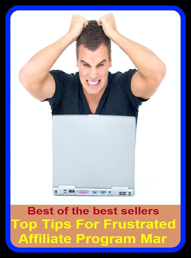 Best of the Best Sellers Top Tips For Frustrated Affiliate Program Mar (schedule, agenda, calendar, timetable, order of events, lineup, broadcast, production, show, presentation, transmission, performance)