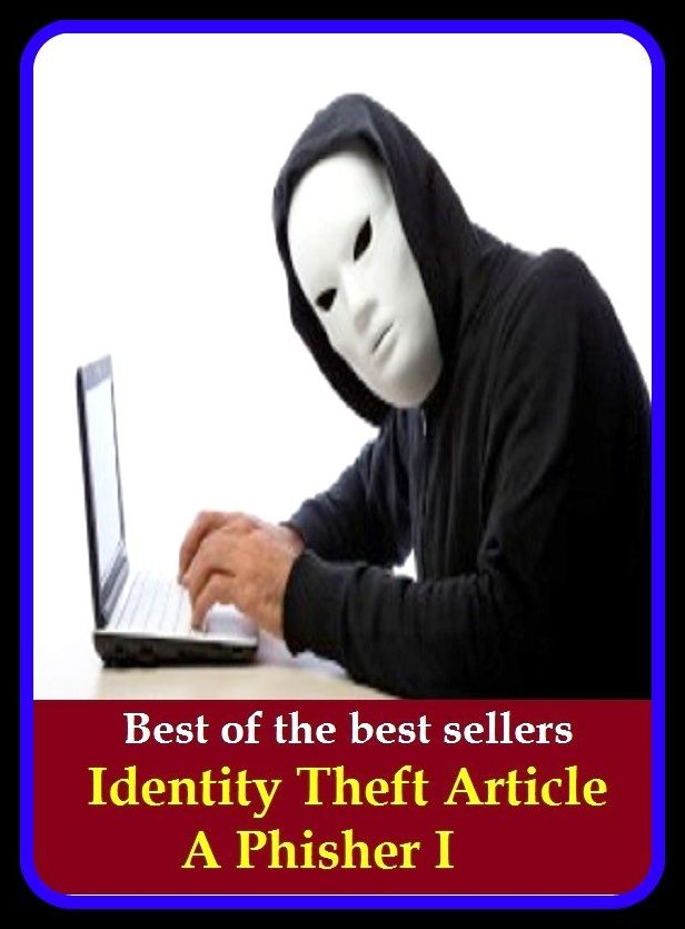 Best of the Best Sellers Identity Theft Article A Phisher I ( accord, wholeness, affinity, view, agreement, unity, alliance, uniqueness, analogy, uniformity, approach, undividedness, assimilation )