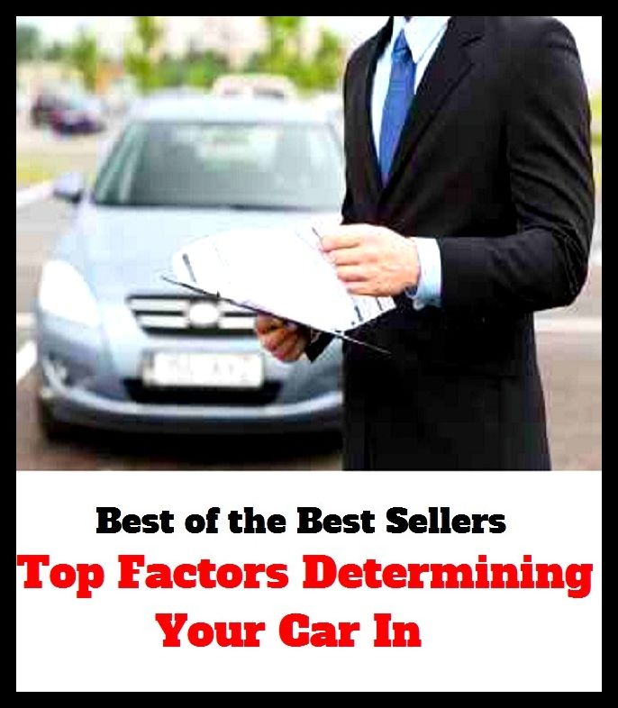 Best of the Best Sellers Top Factors Determining Your Car In ( steward, Wiesner theory, specialty, adjutant, sort out, agent, sift, allele, secretary, amanuensis, respect )