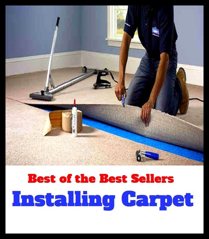 Best of The Best Sellers	Installing Carpet (carpeting, rug, tapestry, matting, runner, throw rug, wall-to-wall, mat, floor covering. Shag)