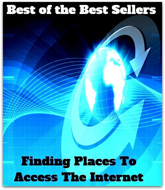 Best of The Best Sellers	Finding Places To Access The Internet (cyberspace,WWW,ARPANET,hyperspace,infobahn,information highway,information superhighway,National)