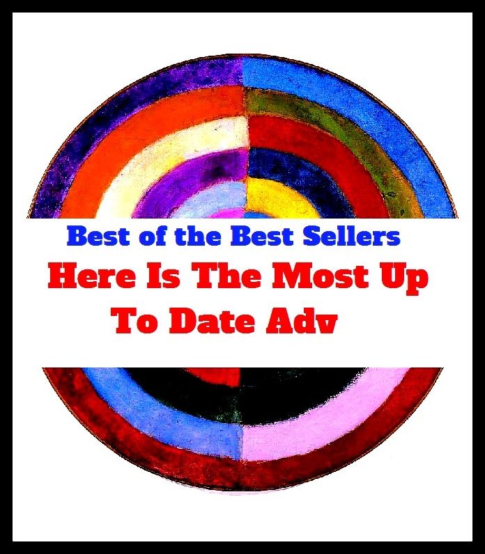 Best of The Best Sellers	Here Is The Most Up To Date Adv (better, biggest, greater, highest, largest, lion's share, max, maximum, ultimate, utmost)