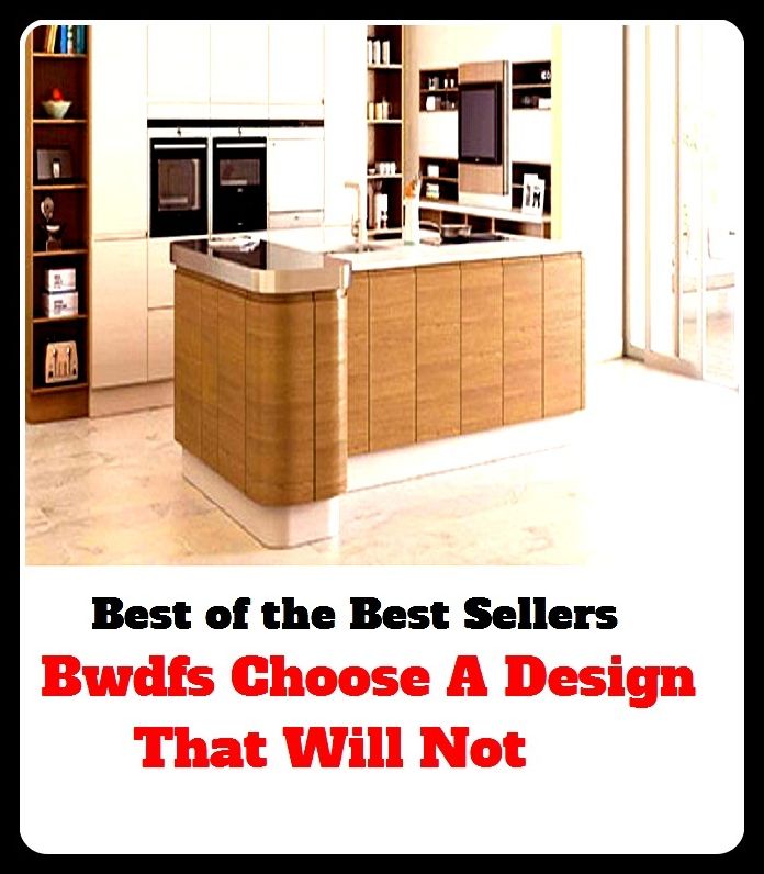Best of The Best Sellers	Bwdfs Choose A Design That Will Not (architecture, arrangement, composition, construction, drawing, orm, idea, layout, map, method)