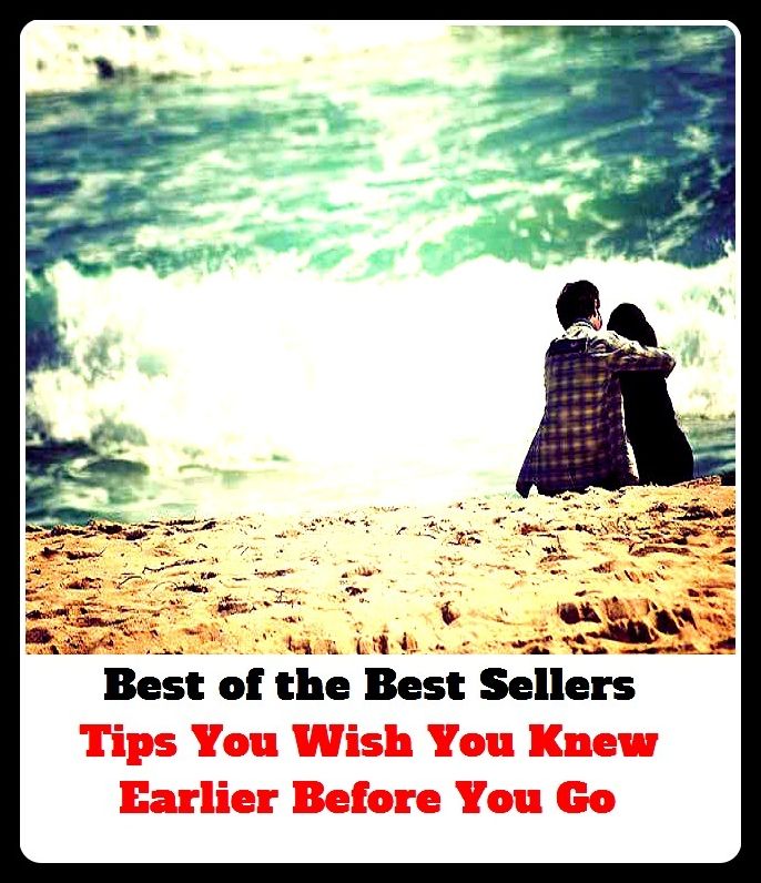 Best of the Best Sellers Tips You Wish You Know Earlier Before You Go ( aforetime, yet, antecedent, whilom, anticipatory, thus far, before, then, before now, sooner, beforetime, senior, down, priorly )