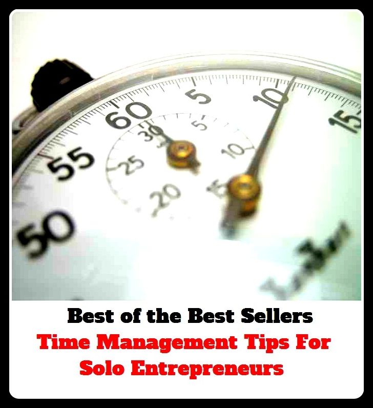 Best of the Best Sellers Time Management Tips For Solo Entrepr (presidency, prefecture, superintendence, managership, overlordship, manageme, caution, custody, guardianship, care)