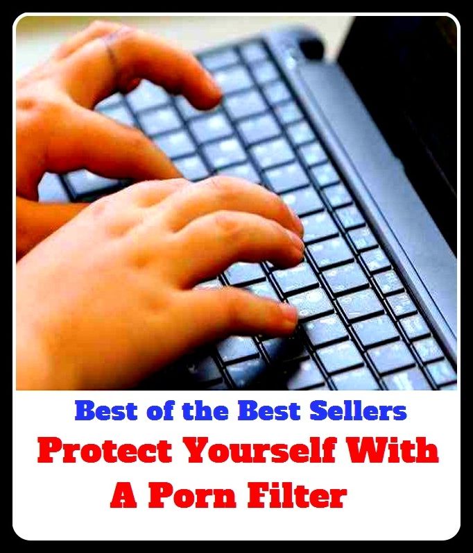 Best of the Best Sellers Protect Yourself With A Porn Filter ( keep safe, keep from harm, save, safeguard, preserve, defend, shield, cushion, insulate, hedge, shelter, screen, secure, fortify, guard, watch over, look after, take care of, keep, inoculate )
