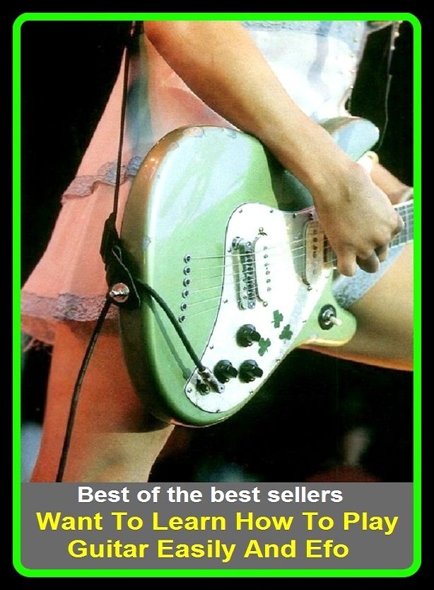 Best of the Best Sellers Want To Learn How To Play Guitar Easily And Efo (want for, want in, want list, want out, want to, want-away, wan table, wastage, wanted, wanted cargo)