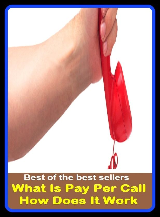 Best of the Best Sellers What Is Pay Per Call How Does It Work (pay ones debt to society, pay ones dues, pay ones last respects, pay out, pay packet, pay phone, pay rate, pay stub, pay television, pay the bills)