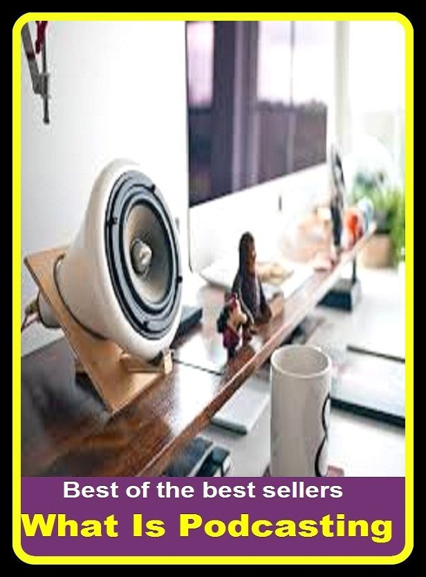 Best of the Best Sellers What Is Podcasting (Pocono, corpulent, multiform, speculum, pod, pod person, pod slurping, pod-, pod ad, squaddies)