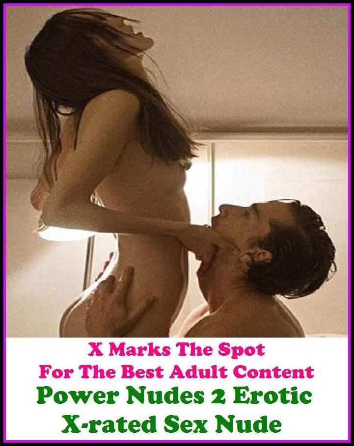Lesbian: X Marks The Spot For The Best Adult Content Power Nudes 2 Erotic X-rated Sex Nude ( Erotic Photography, Domination, Bare Ass, Lesbian, She-male, Gay, Fetish, Bondage, Sex, Erotic, Erotica, Hentai, Oral, Submisive, Confession )