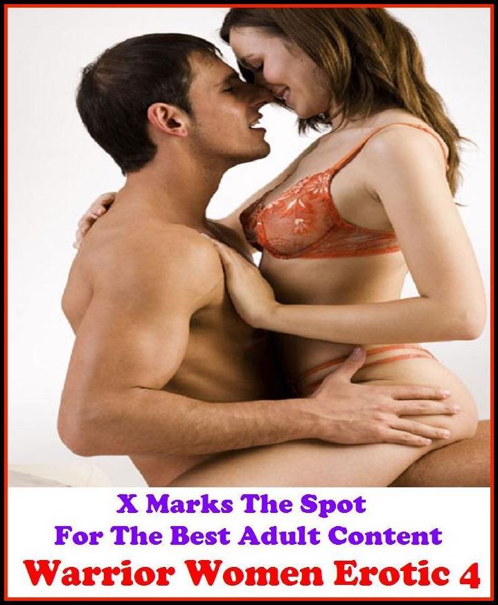 Lesbian: X Marks The Spot For The Best Adult Content. Warrior Women Erotic 4 ( Erotic Photography, Erotic Stories, Nude Photos, Naked , Adult Nudes, Breast, Domination, Bare Ass, Lesbian, She-male, Gay, Fetish, Bondage, Sex, Erotic, Erotica)