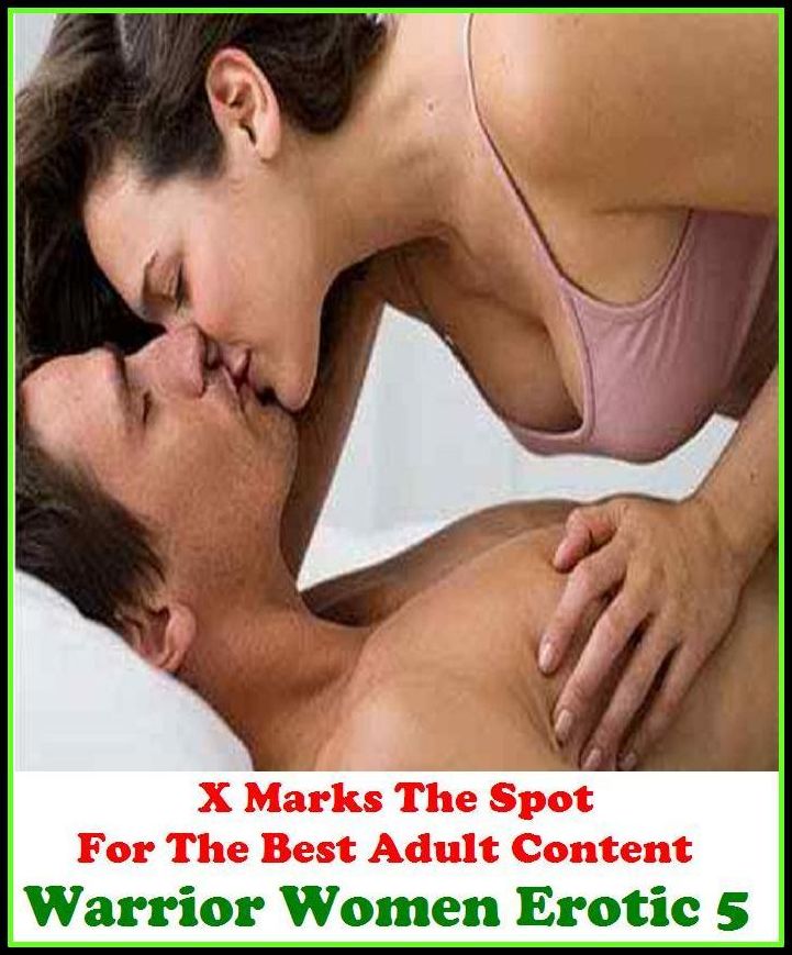 Lesbian: X Marks The Spot For The Best Adult Content. Warrior Women Erotic 5 ( Erotic Photography, Erotic Stories, Nude Photos, Naked , Adult Nudes, Breast, Domination, Bare Ass, Lesbian, She-male, Gay, Fetish, Bondage, Sex, Erotic, Erotica)