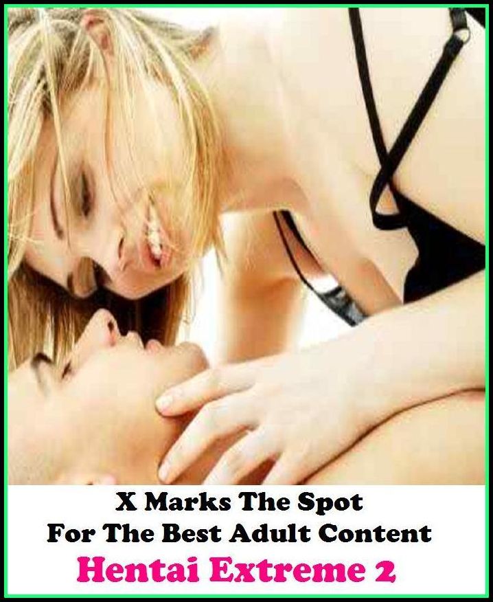 Lesbian:X Marks The Spot For The Best Adult Content. Hentai Extreme 2 ( Erotic Photography, Erotic Stories, Nude Photos, Naked , Adult Nudes, Breast, Domination, Bare Ass, Lesbian, She-male, Gay, Fetish, Bondage, Sex, Erotic, )