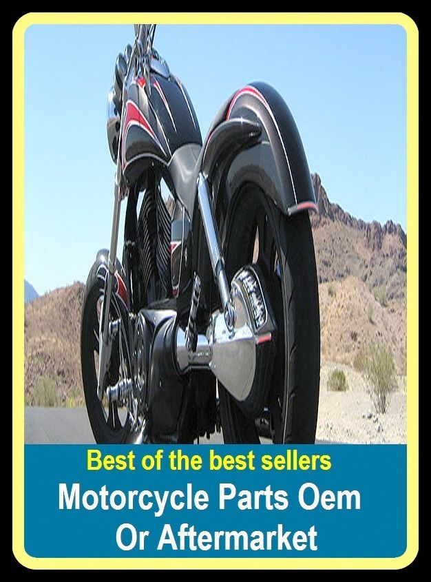 Best of the best sellers Motorcycle Parts Oem Or Aftermarket ( parts, part, element, ingredient, piece, auto, accessories, equipment, furnishings, furniture, property, appurtenances, chattels, things, stuff, movables, valuables, estate, grill )