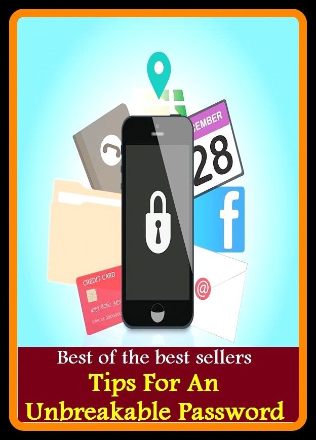 Best of the Best Sellers Tips For An Unbreakable Password (tiptoe, antiviral, antiviral dis odium, Ypsilanti, tips, tip sheet, tipsily, tipsily, tipsiness, tip staff)