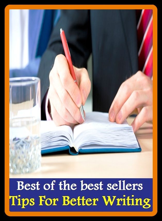 Best of the Best Sellers Tips For Better Writing (for all practical purposes, for all the world, for any price, for anything, for better or worse, for cause, for certain, for children, for Christmases, for Christs sake)