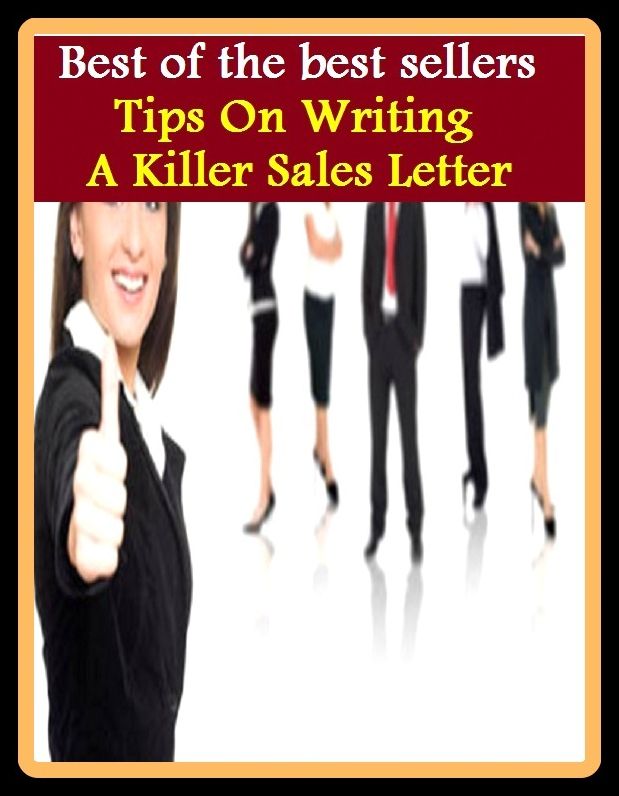 Best of the Best Sellers Tips On Writing A Killer Sales Letter (on trial, on vacation, on view, on wheels, on wings, on your bike, on your guard, on your horse, amigo, on your marks, on your own)