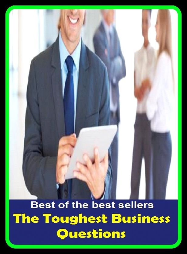 Best of the Best Sellers The Toughest Business Questions (the time writer, the tomfoolery show, the top, the top of the ladder/tree, the torn ante company, the track, the trade desk, the transfiguration, the trapezium, the trash men)
