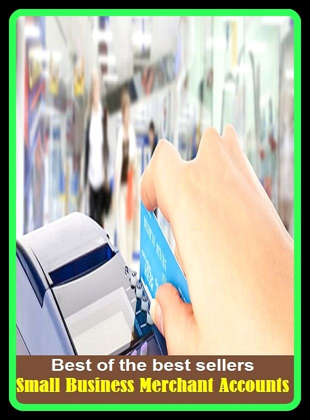 Best of the Best Sellers Small Business Merchant Accounts (small blue, small boat, small bone innovations, small business, small business administration, small businessman, small calorie, small cane, small cap, small capital)