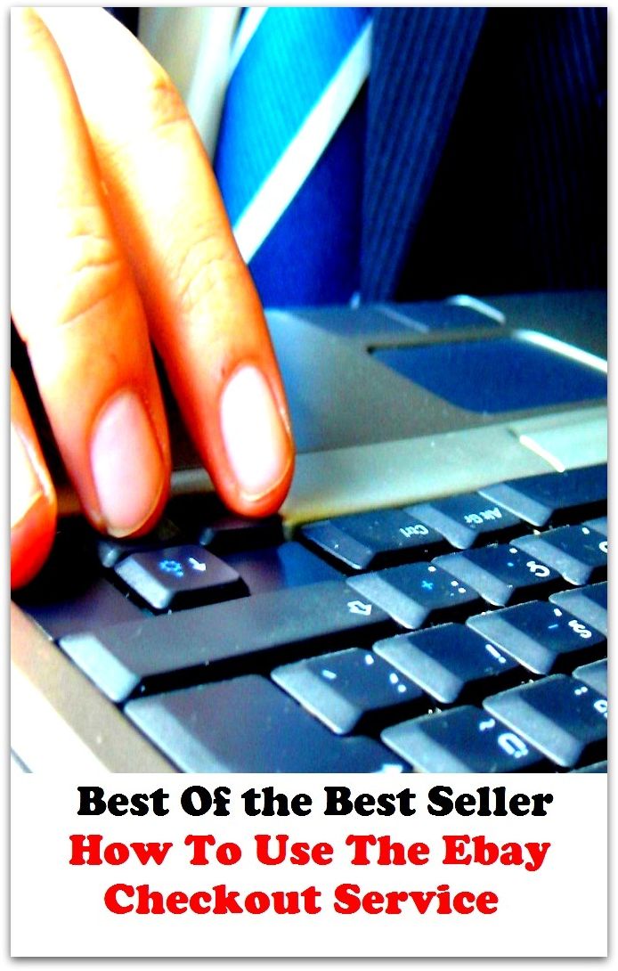 Ebay: Best of the Best Sellers How To Use The Ebay Checkout Service ( ebay, shopping on ebay, marketing, sales, internet shopping, internet bargain deals, online shopping