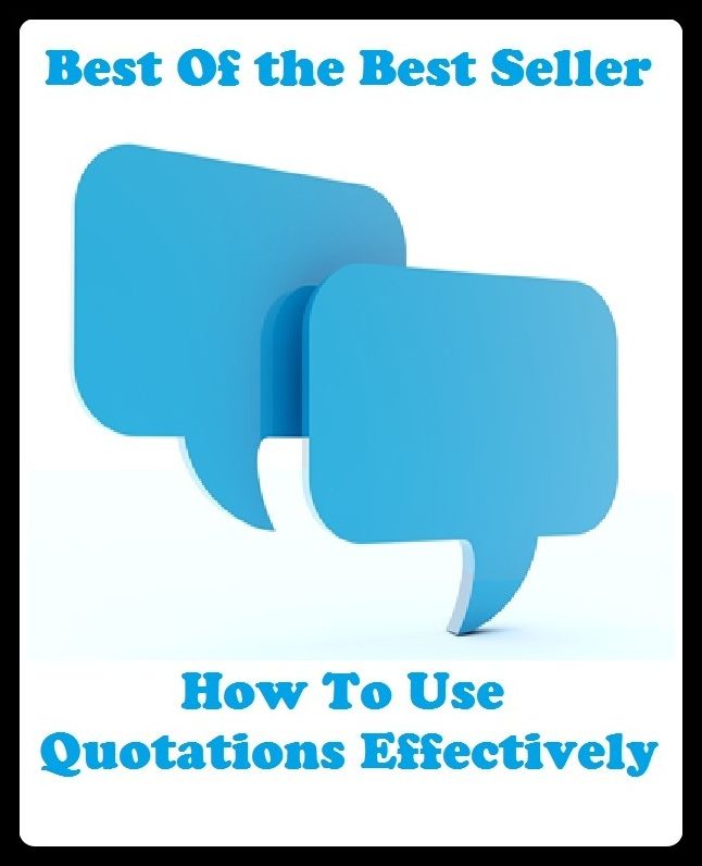 Best of the Best Sellers	How To Use Quotations Effectively	( rescue, salvation, recovery, deliverance, delivery, saving, effectively, practically, proudly, successfully )