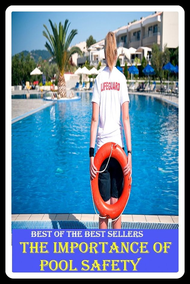Best of the Best Sellers The Importance Of Pool Safety (basin, lake, swimming pool, millpond, tarn, bath, pond, tank, matatoriumm splash, lagoon, puddle, mere)