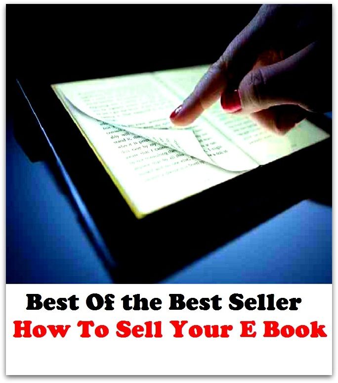Best of the Best Sellers	How To Sell Your E Book Or Other I ( sell, encash, sell out, vend, E Book, other, another, second, different, diverse, diversified )