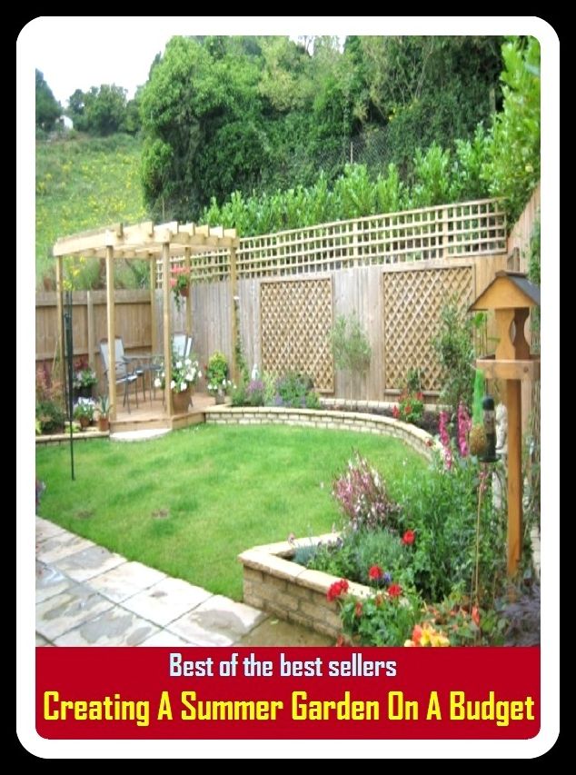 Best of the Best Sellers Creating A Summer Garden On A Budget (back yard, greenhouse, tarrace, hothouse, plot, bed, nursery, conservatory, oasis, cold frame, field, patio, enclosure, patch)