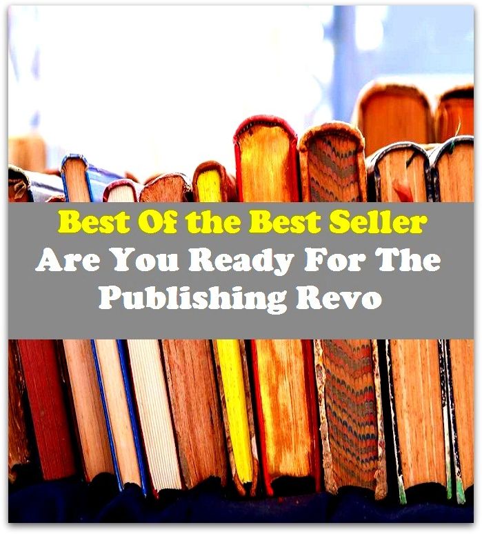 Best of the Best Sellers	Are You Ready For The Publishing Revo ( made, ripe, open, free, declaring, publishing, suggesting, expressive )