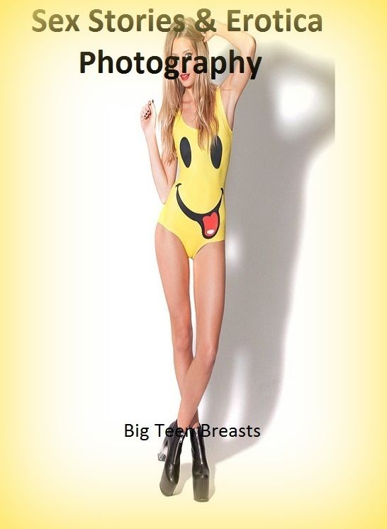 Sex Stories & Erotica Photography: Big Teen Breasts ( Erotic Photography, Erotic Stories, Nude Photos, Naked , Adult Nudes, Breast, Domination, Bare Ass, Lesbian, She-male)