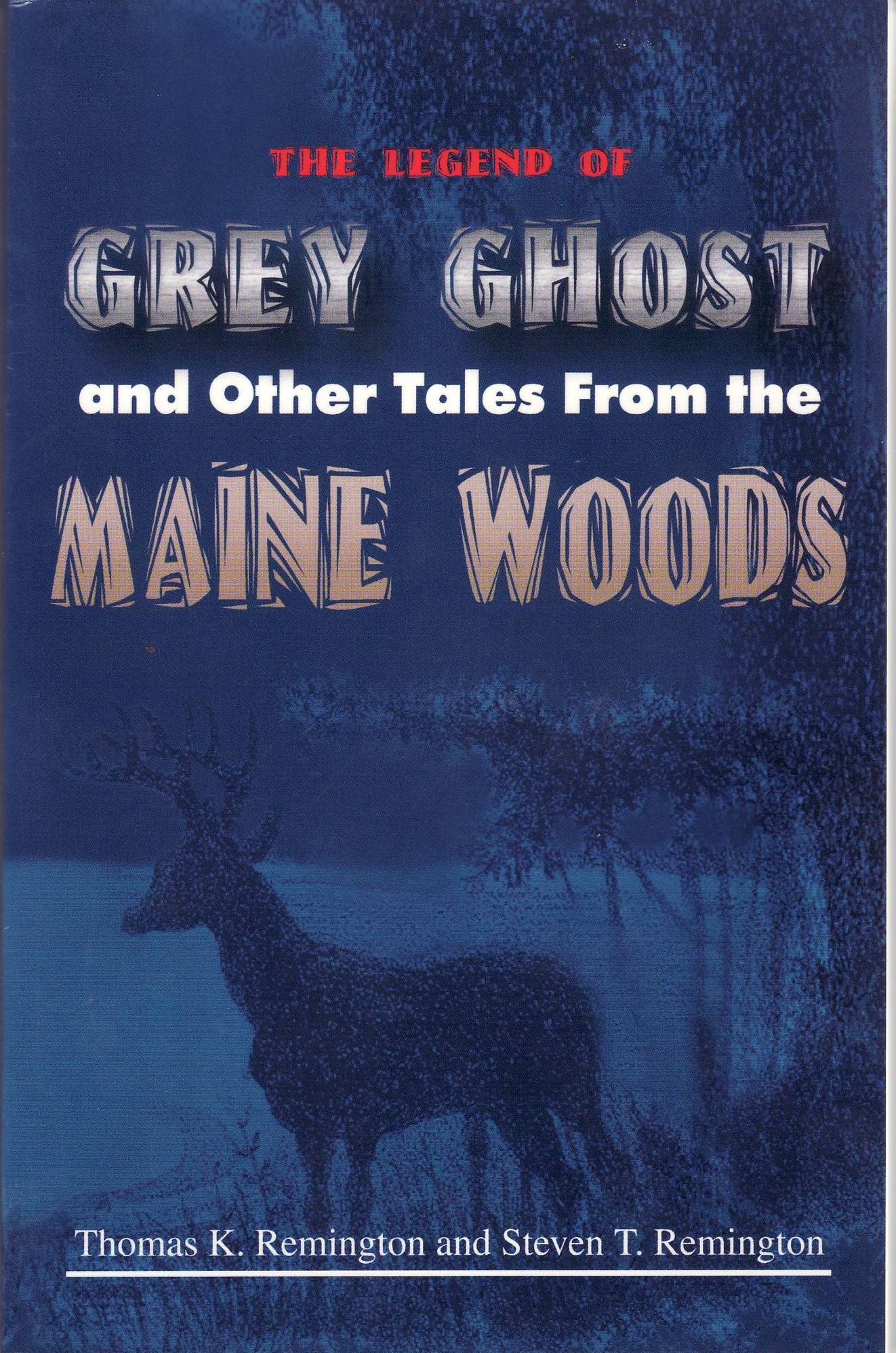 The Legend of Grey Ghost and Other Tales From the Maine Woods