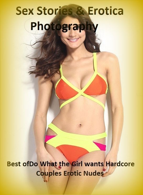 Sex Stories & Erotica Photography: Best of"Do What the Girl wants Hardcore Couples Erotic Nudes" ( Erotic Photography, Erotic Stories, Nude Photos, Naked , Adult Nudes, Breast, Domination, Bare Ass, Lesbian, She-male)