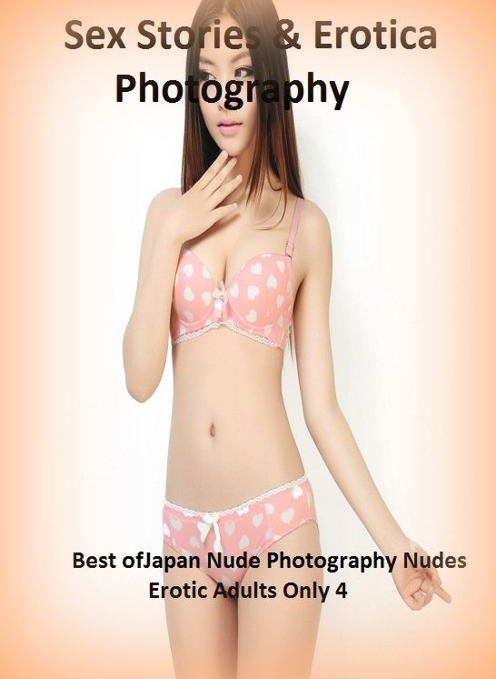 Sex Stories & Erotica Photography: Best of"Japan Nude Photography Nudes Erotic Adults Only 4" ( Erotic Photography, Erotic Stories, Nude Photos, Naked , Adult Nudes, Breast, Domination, Bare Ass, Lesbian, She-male)