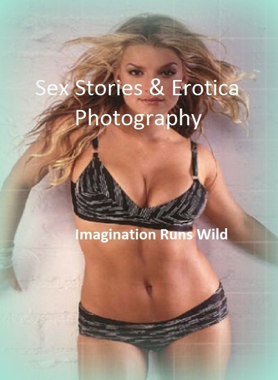 Sex Stories & Erotica Photography: Imagination Runs Wild ( Erotic Photography, Erotic Stories, Nude Photos, Naked , Adult Nudes, Breast, Domination, Bare Ass, Lesbian, She-male)