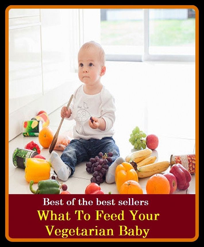 Best of the best sellers What To Feed Your Vegetarian Baby (vegetable pole, tattletale, venality, vegetarian, vegetarian, vegetarian food, vegetarianism, vegetate, vegetated, vegetating)