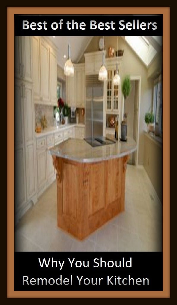 Best of the best seller Why You Should Remodel Your Kitchen(everyday,ordinary,family,home,plain,domiciliary,homey,homely,domestic,homelike)