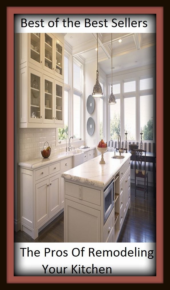 Best of the best seller The Pros Of Remodeling Your Kitchen(everyday,ordinary,family,home,plain,domiciliary,homey,homely,domestic,homelike)