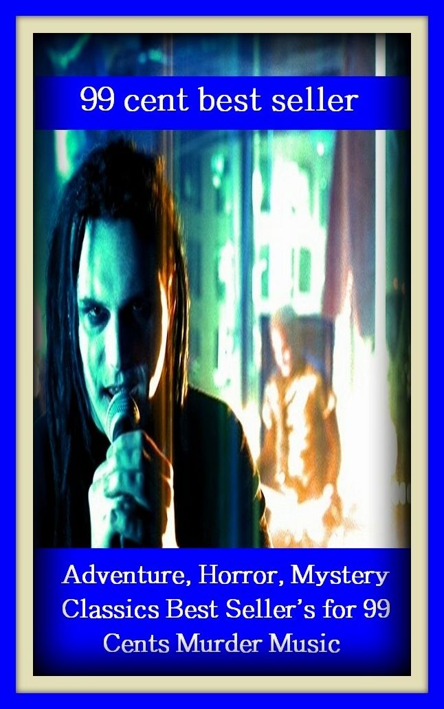 99 cent best seller Adventure, Horror, Mystery Classics Best Seller's for 99 Cents Murder Music (Mystery, romance, action, adventure, war thriller, horror, thriller, suspense, Dracula, devil, hell, death )